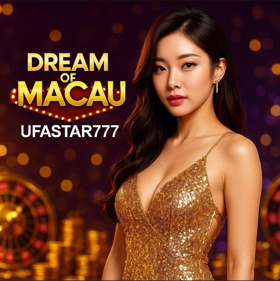 DREAM OF MACAU เกมสล็อตสุดหรูจาก UFASTAR777 ที่คุณต้องลอง