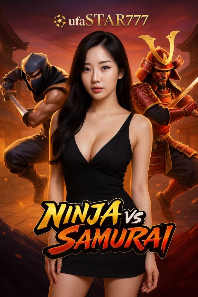 NINJA VS SAMURAI สล็อตศึกนักรบตะวันออกจาก UFASTAR777